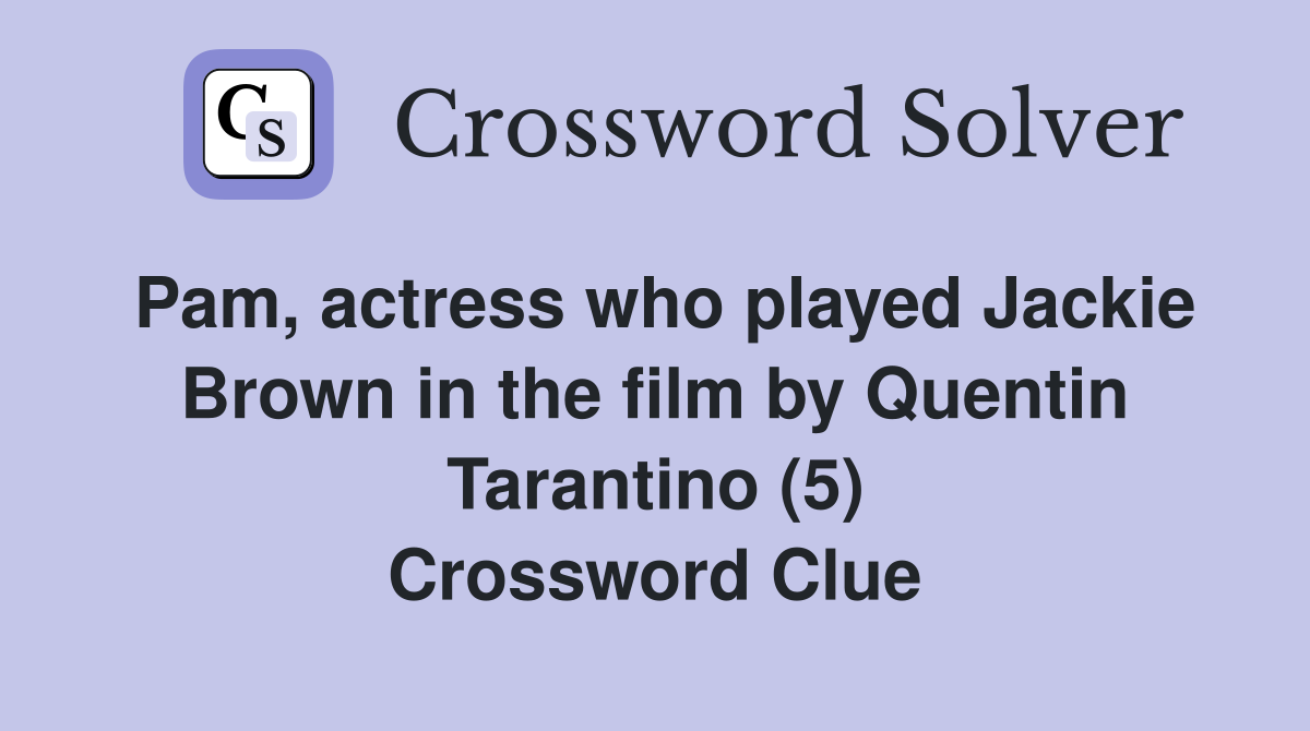 Pam, actress who played Jackie Brown in the film by Quentin Tarantino